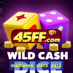 melhores slots para ganhar dinheiro